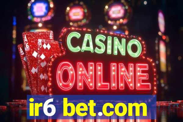 ir6 bet.com